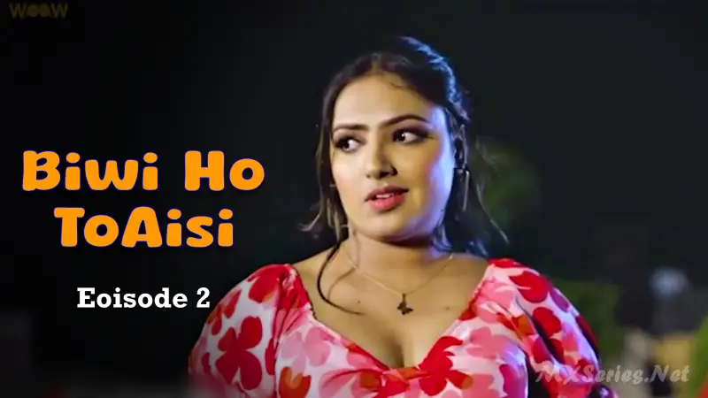 Watch Biwi Ho to Aisi Episode 2 Web Series » AAGMaal