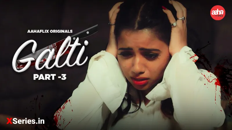 Watch Galti Episode 3 Web Series » AAGMaal