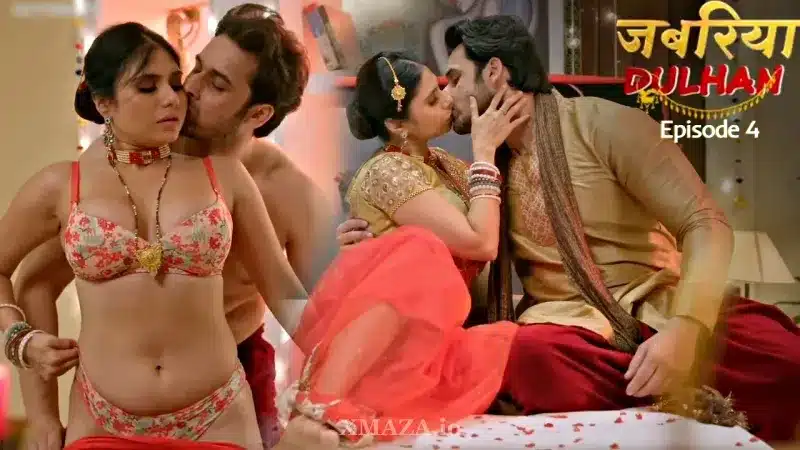 Watch Jabariya Dulhan Returns Episode 4 Web Series » AAGMaal