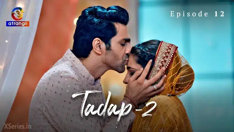Watch Tadap 2 Episode 12 Web Series » AAGMaal