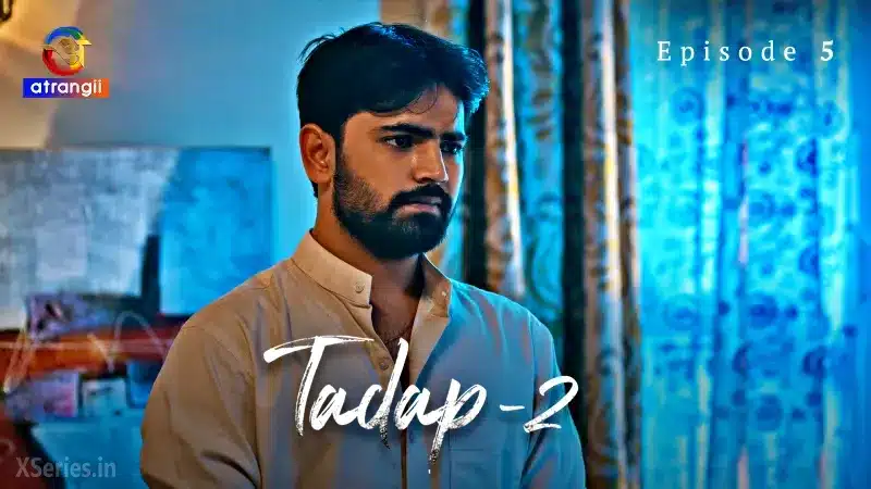 Watch Tadap 2 Episode 5 Web Series » AAGMaal
