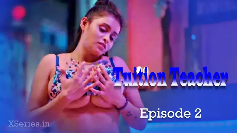 Watch Tuition Teacher Episode 2 Web Series » AAGMaal